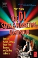 The DJ Sales and Marketing Handbook : How to Achieve Success, Grow Your Business, and Get Paid to Party! артикул 4828b.