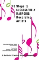 10 Steps to Successfully Managing Recording Artists : A Guide to Effective Artist Management артикул 4851b.