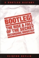 Bootleg!: The Rise & Fall of the Secret Recording Industry артикул 4862b.