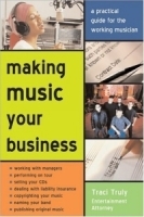 Making Music Your Business: A Practical Guide to Making $ Doing What You Love артикул 4867b.