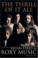The Thrill of It All : The Story of Bryan Ferry & Roxy Music артикул 4895b.