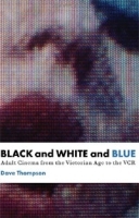 Black and White and Blue: Adult Cinema From the Victorian Age to the VCR артикул 4922b.